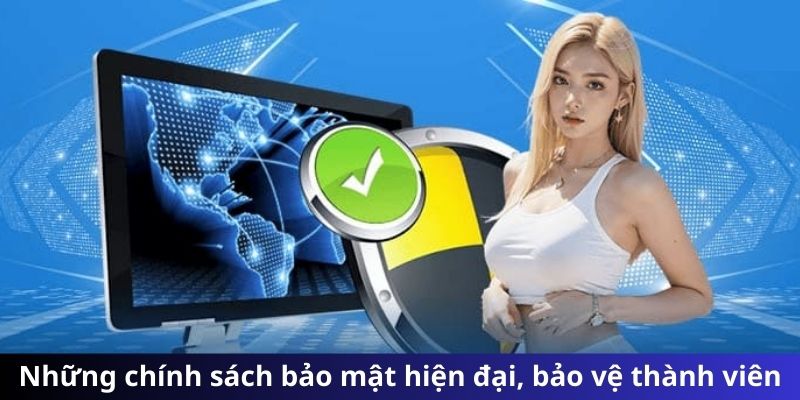 Chính sách bảo mật hiện đại, bảo vệ thành viên