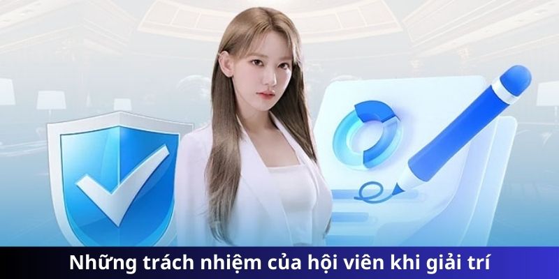 Những trách nhiệm của hội viên khi giải trí