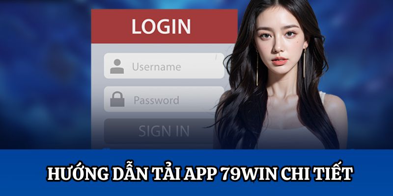 Tải app 79Win dễ dàng chỉ với 4 bước