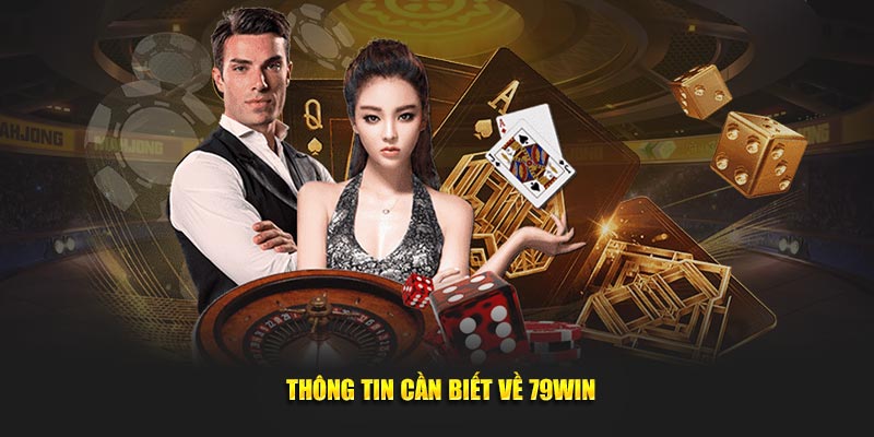 Thông tin cần biết về 79WIN