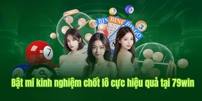 Tổng hợp một số bí quyết chơi xổ số 79win hiệu quả